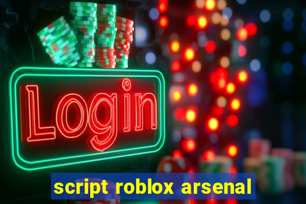 script roblox arsenal